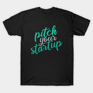 Pitch Your Start-up T-Shirt